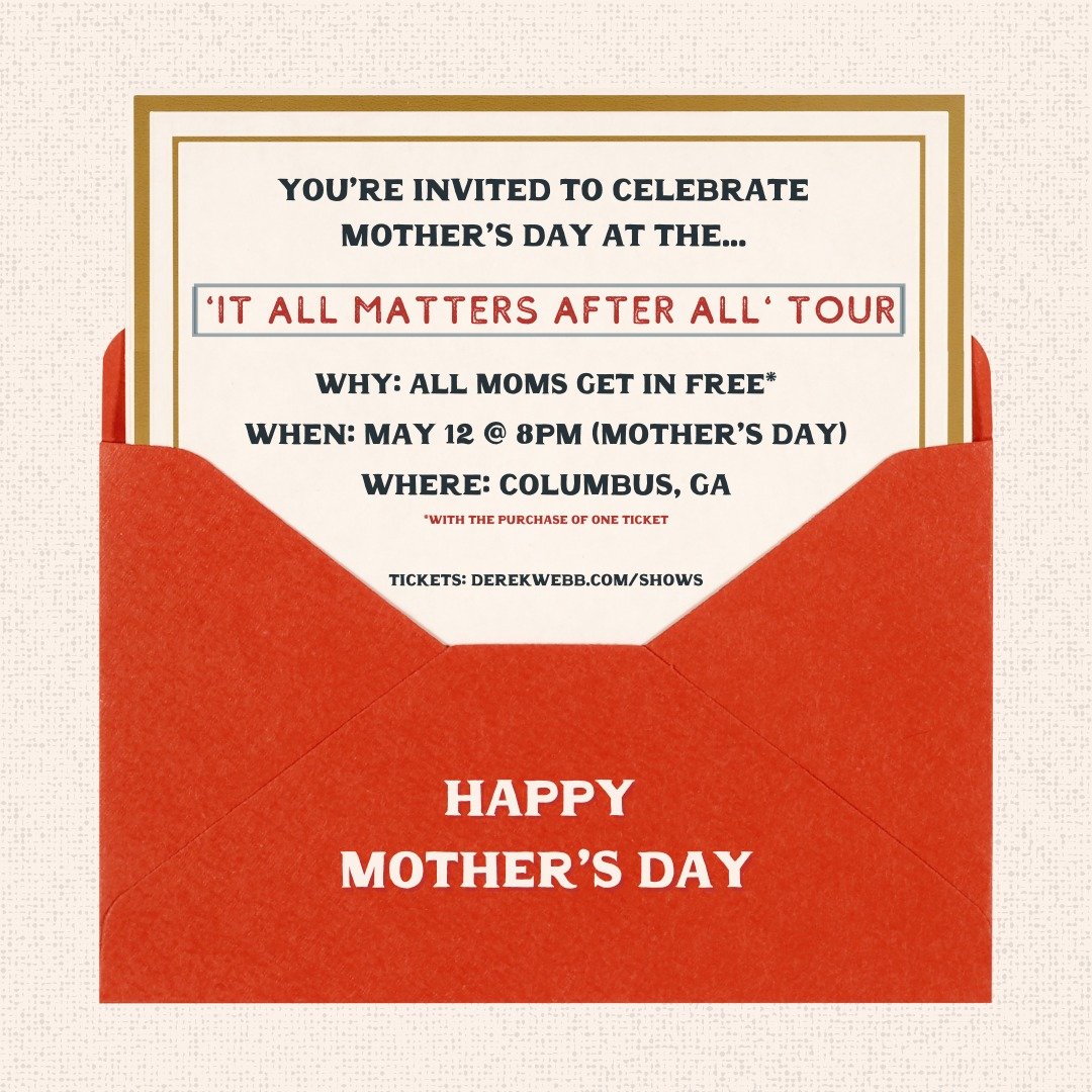 hey friends, since i have an &lsquo;it all matters after all&rsquo; show in columbus, GA on mother&rsquo;s day (may 12), we&rsquo;re doing something special.

ALL moms get in FREE (with any ticket purchase)! does your mom or mom of your kids love cae