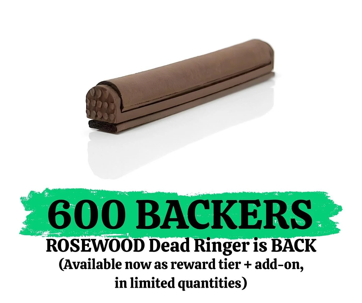 you did it &mdash; 600 backers 🎉

by popular demand, the rosewood dead ringer is officially back.

available now as both a reward + add-on (while supplies last).
thank you for keeping this little homegrown project growing.

deadringerbridge.com/kick