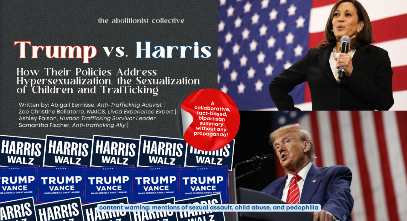 A non-biased, middle of the ground article that dives in to the policies of Donald Trump and Kamala Harris on trafficking, the sexualization of children, hyper- sexualization, and exploitation. 