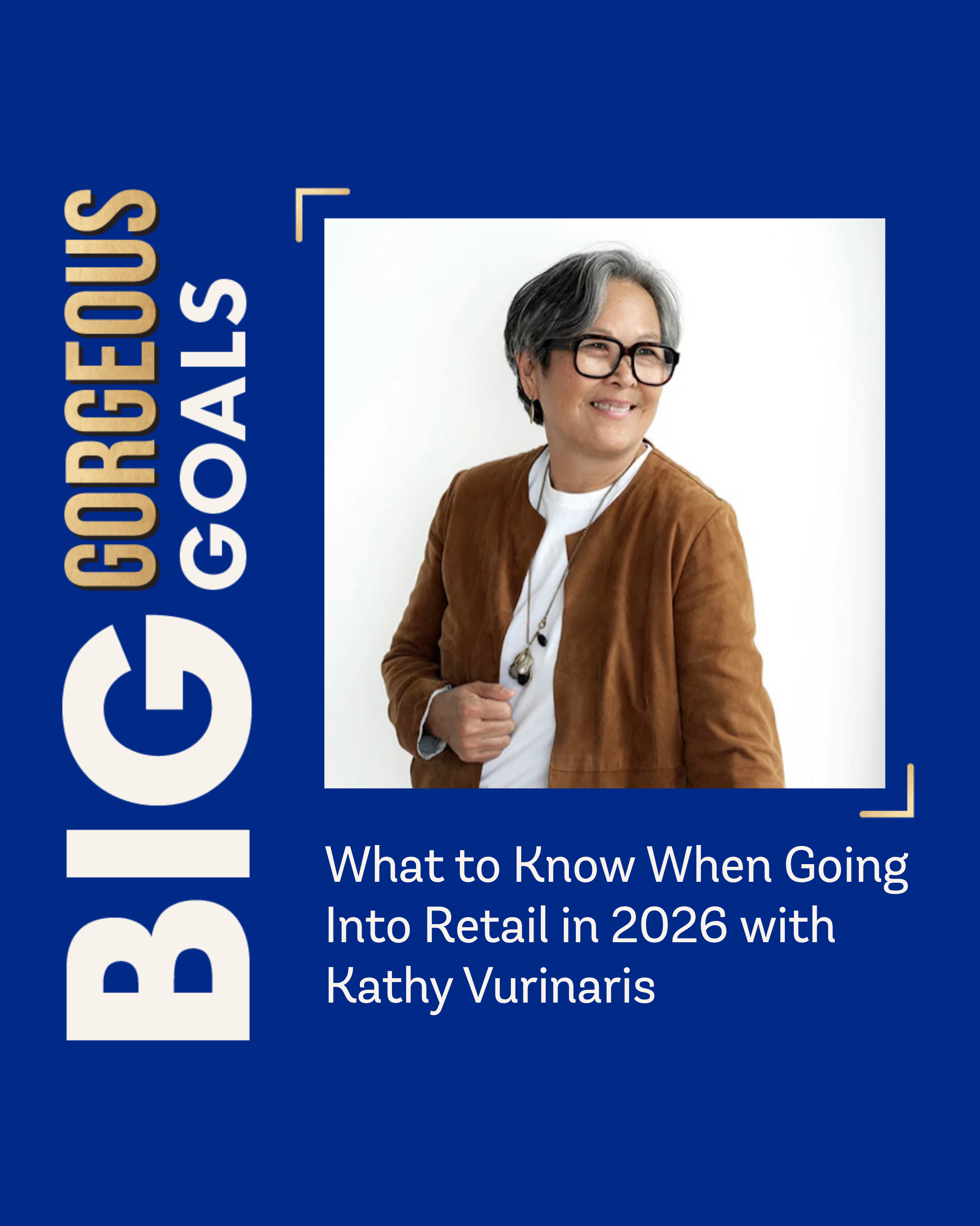 52. What To Know When Going Into Retail in 2026 with Kathy Vurinaris