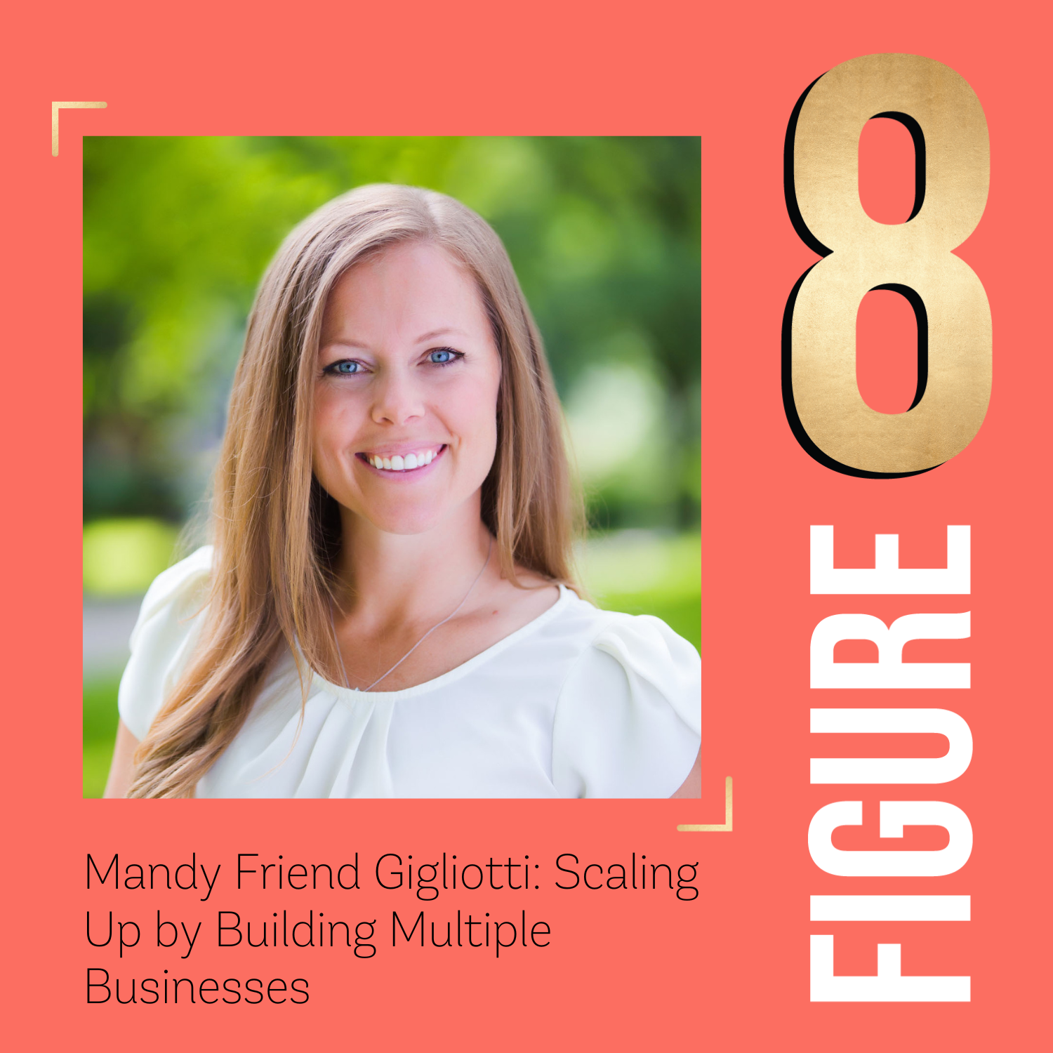 8. Mandy Friend Gigliotti: Scaling Up By Building Multiple Businesses ...