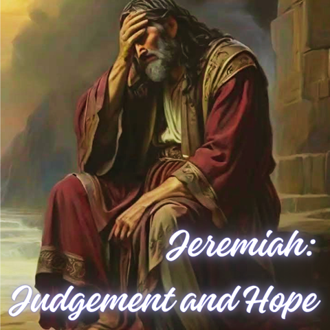 Jeremiah: Judgement and Hope