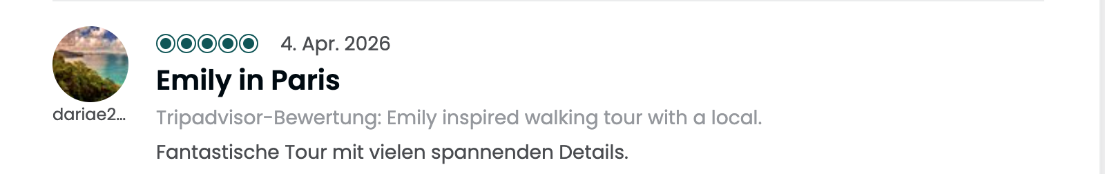 Ein Screenshot einer Reisebewertung mit dem Titel "Emily in Paris" vom 4. April 2026. Enthält ein Profilbild eines Rezensenten, der eine Tour in Paris beschreibt, sowie eine kurze Bewertung auf Deutsch.