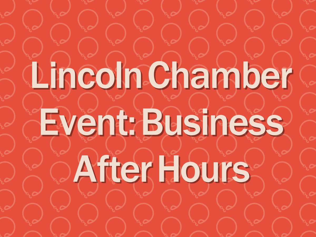 Lincoln Chamber Event: Business After Hours