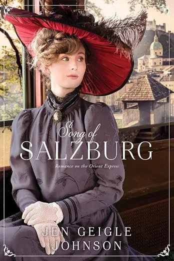 The Song of Salzburg: Romance on the Orient Express by Jen Johnson