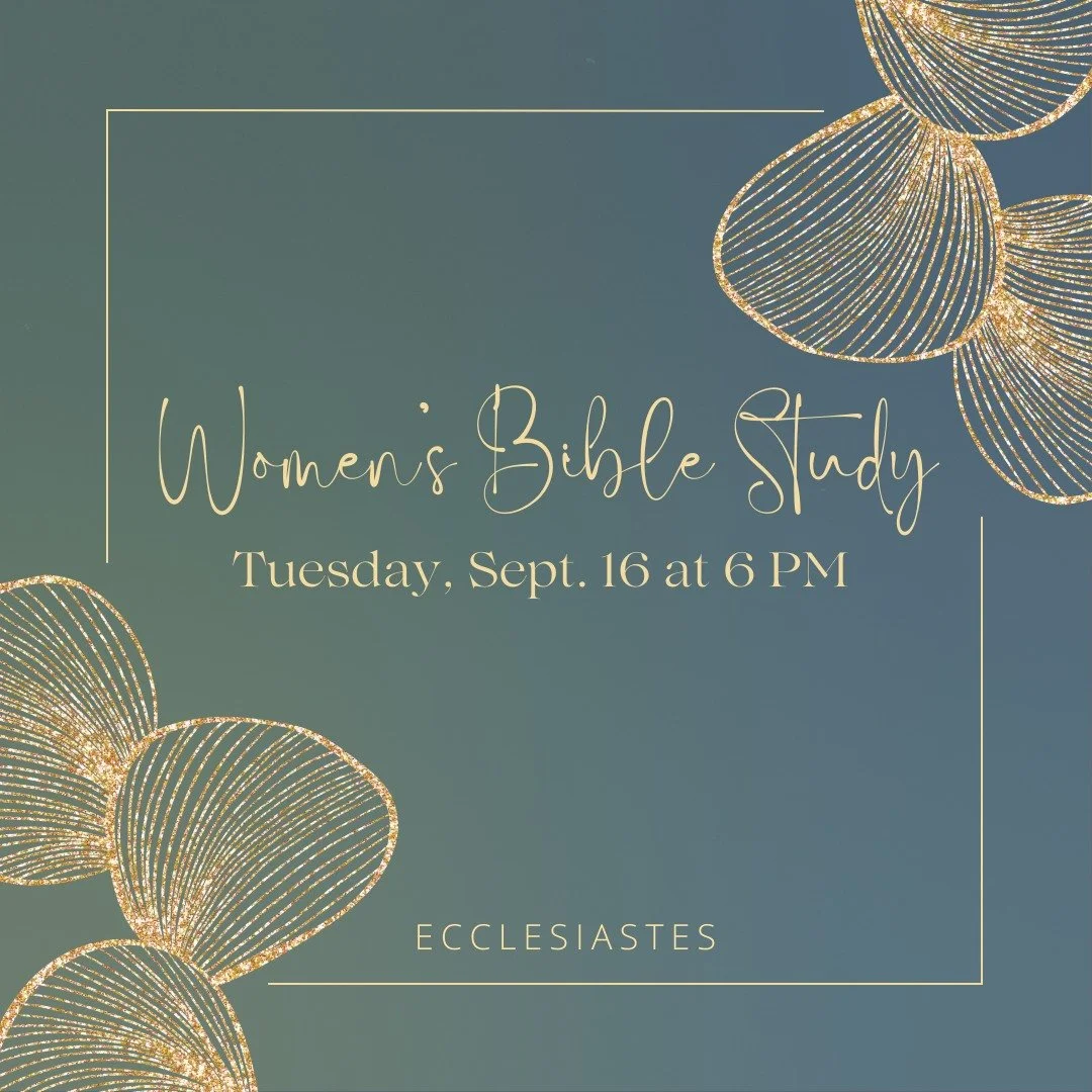 Join our Women's Bible study tonight at 6 PM as we continue our study in the book of Ecclesiastes! This week, we will be covering chapters 5-6.