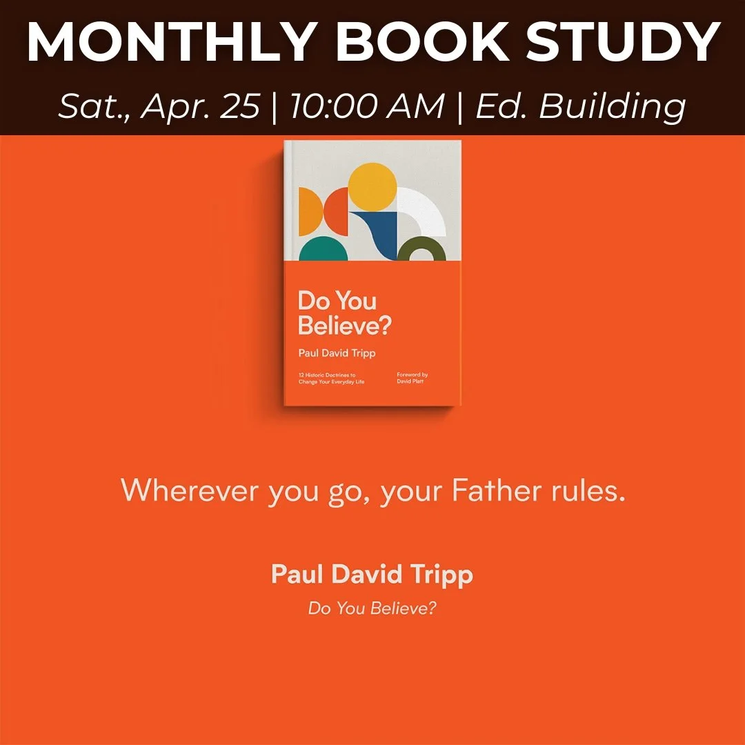 Our Monthly Book Study in Paul David Tripp's "Do You Believe?" is this Saturday at 10 AM. We're talking about chapters 7-8 on God's Sovereignty, see you tomorrow!