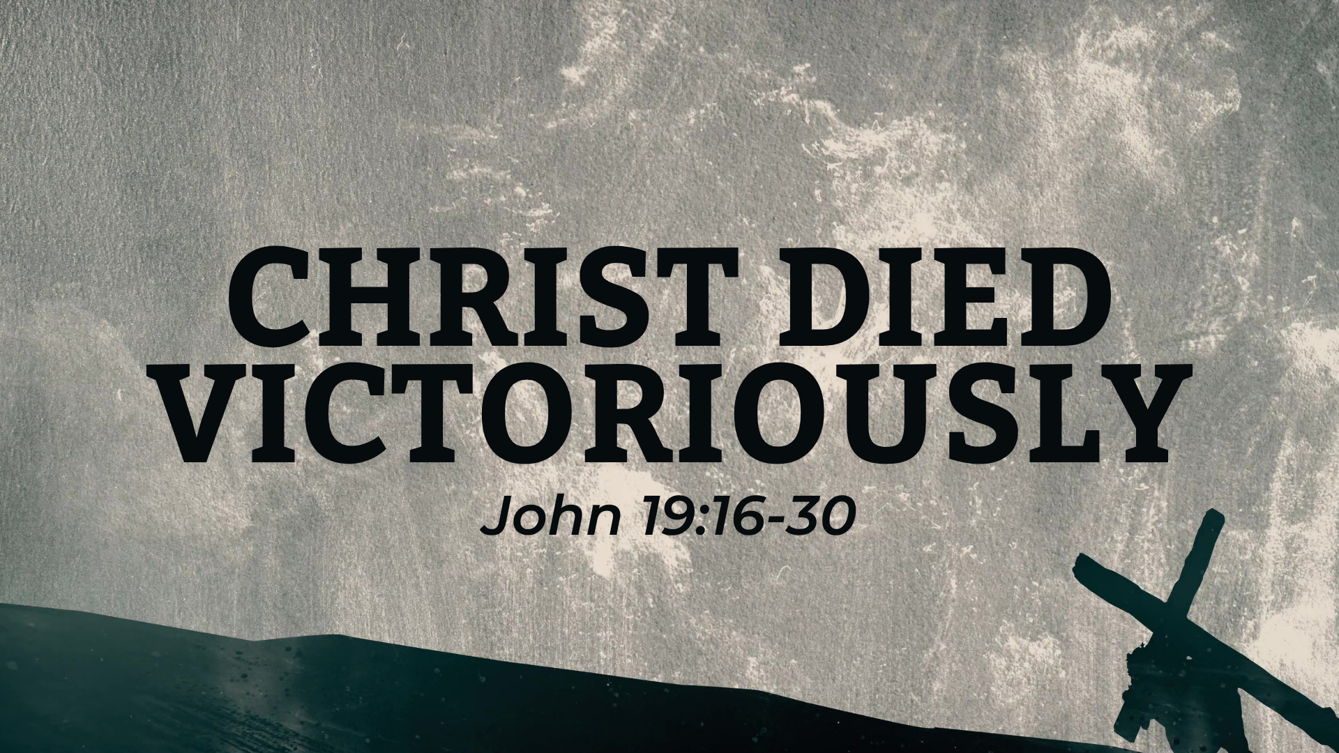 John 19:16-30 - Christ Died Victoriously