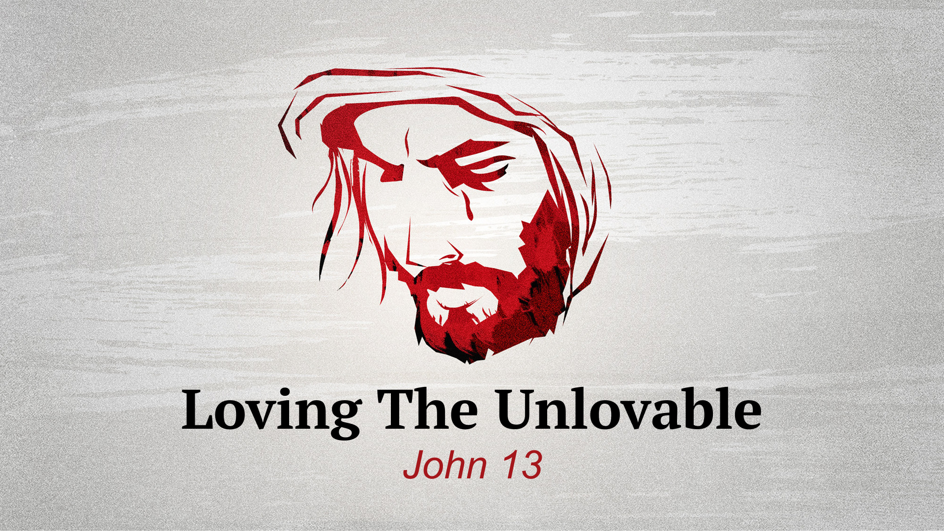 John 13 - Loving The Unlovable