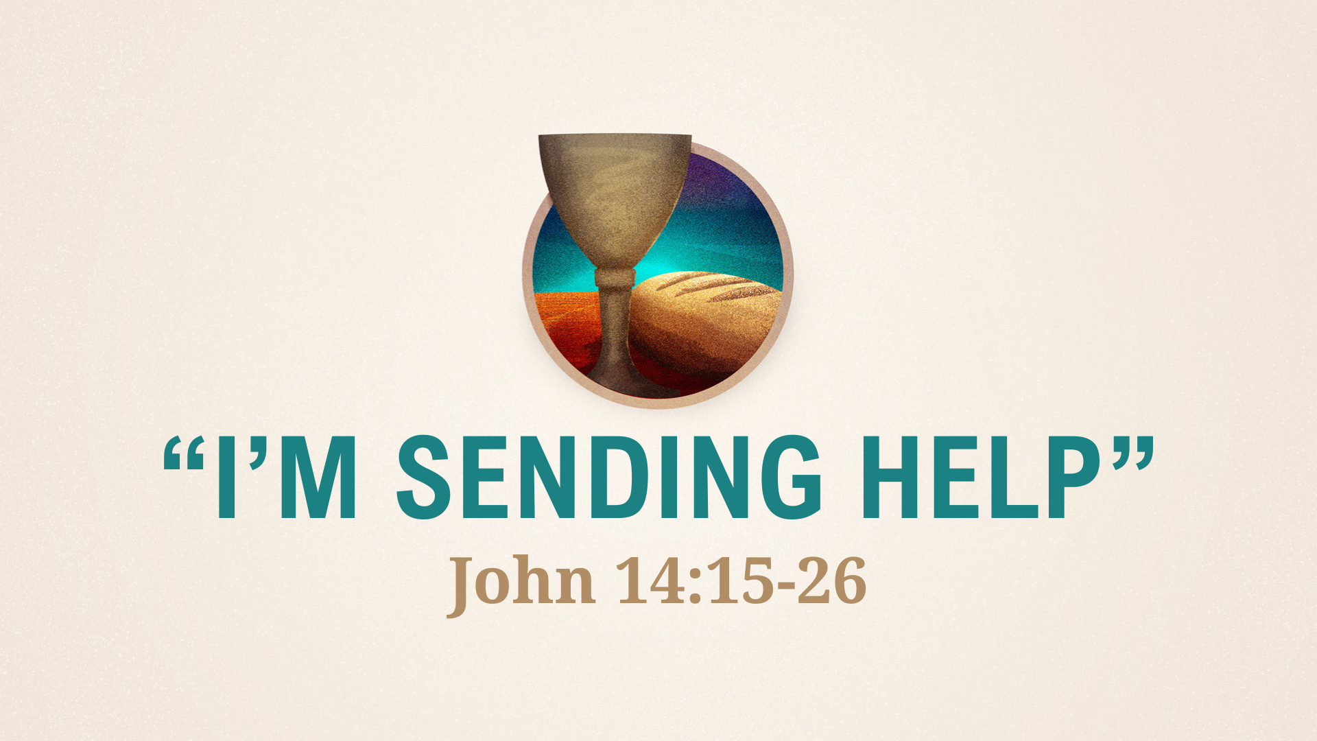 John 14:15-26 - I’m Sending Help