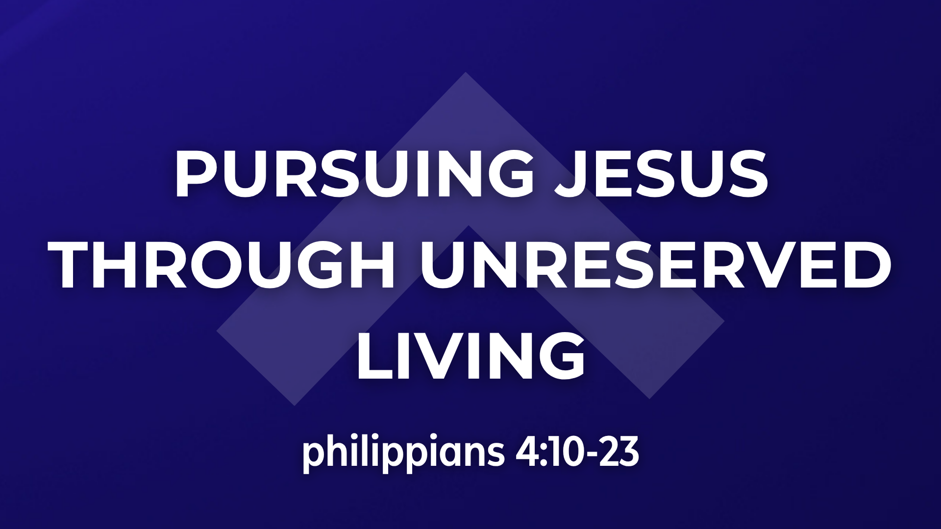 Philippians 4:10-23 - Pursuing Jesus Through Unreserved Living