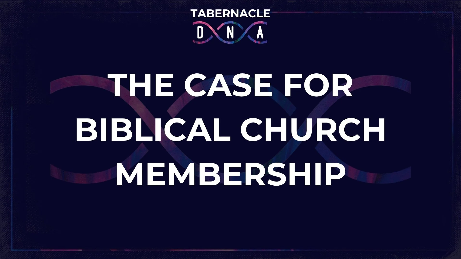 The Case For Biblical Church Membership