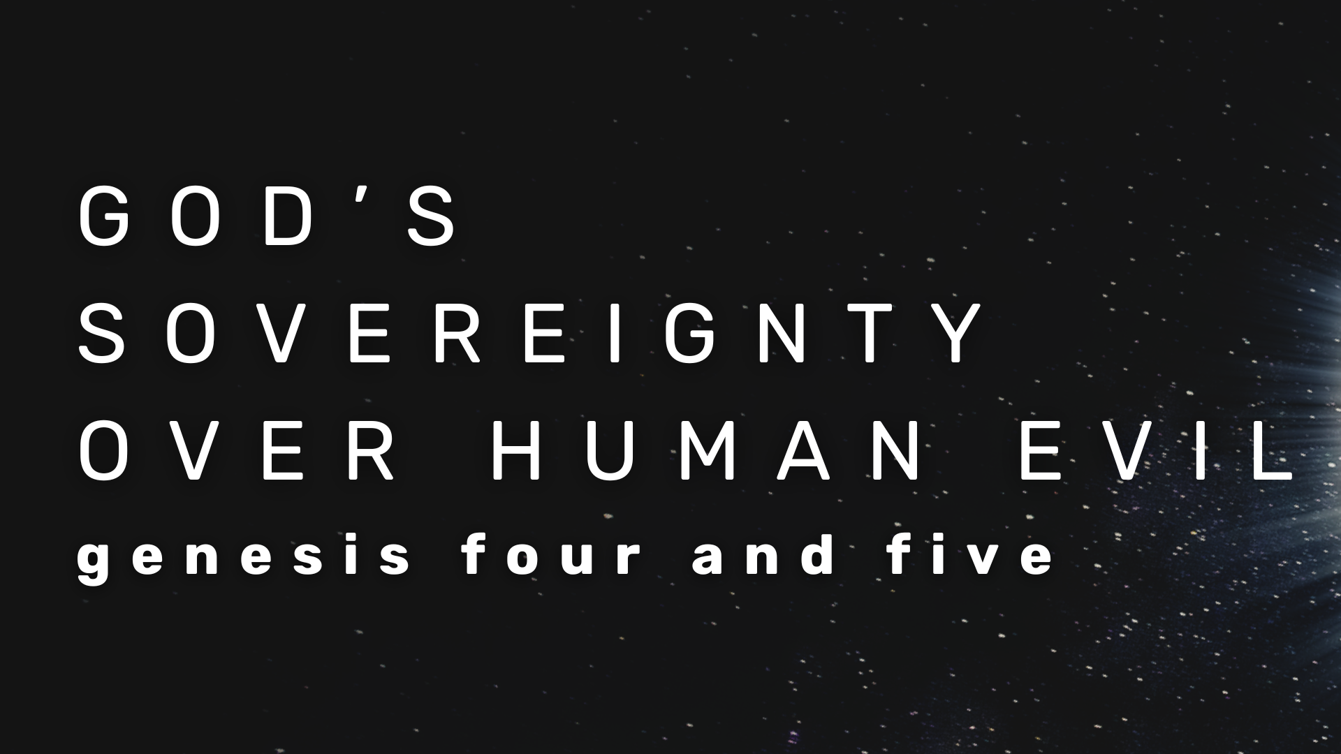 Genesis 4-5 - God’s Sovereignty Over Human Evil