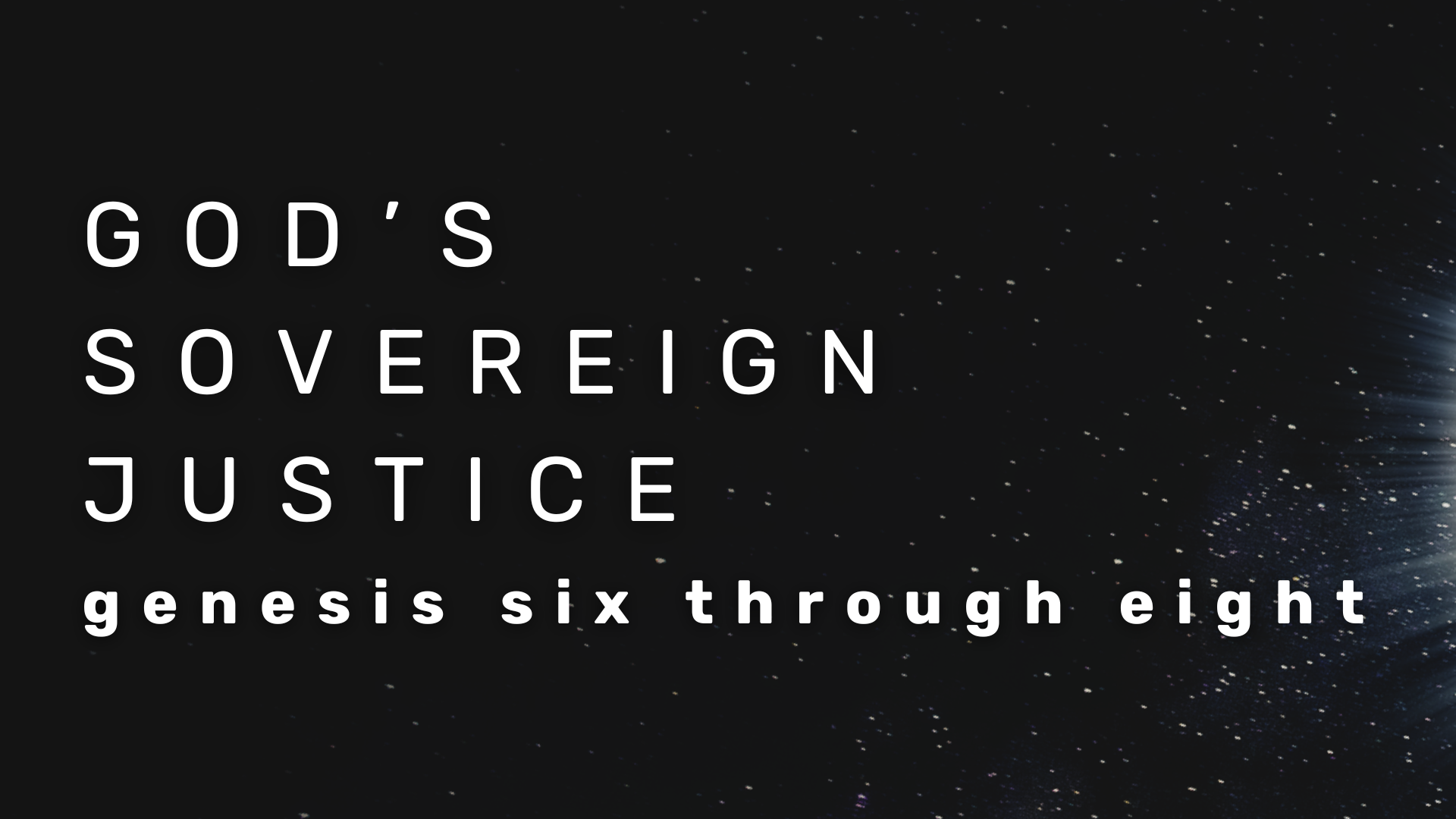 Genesis 6-8 - God’s Sovereign Justice