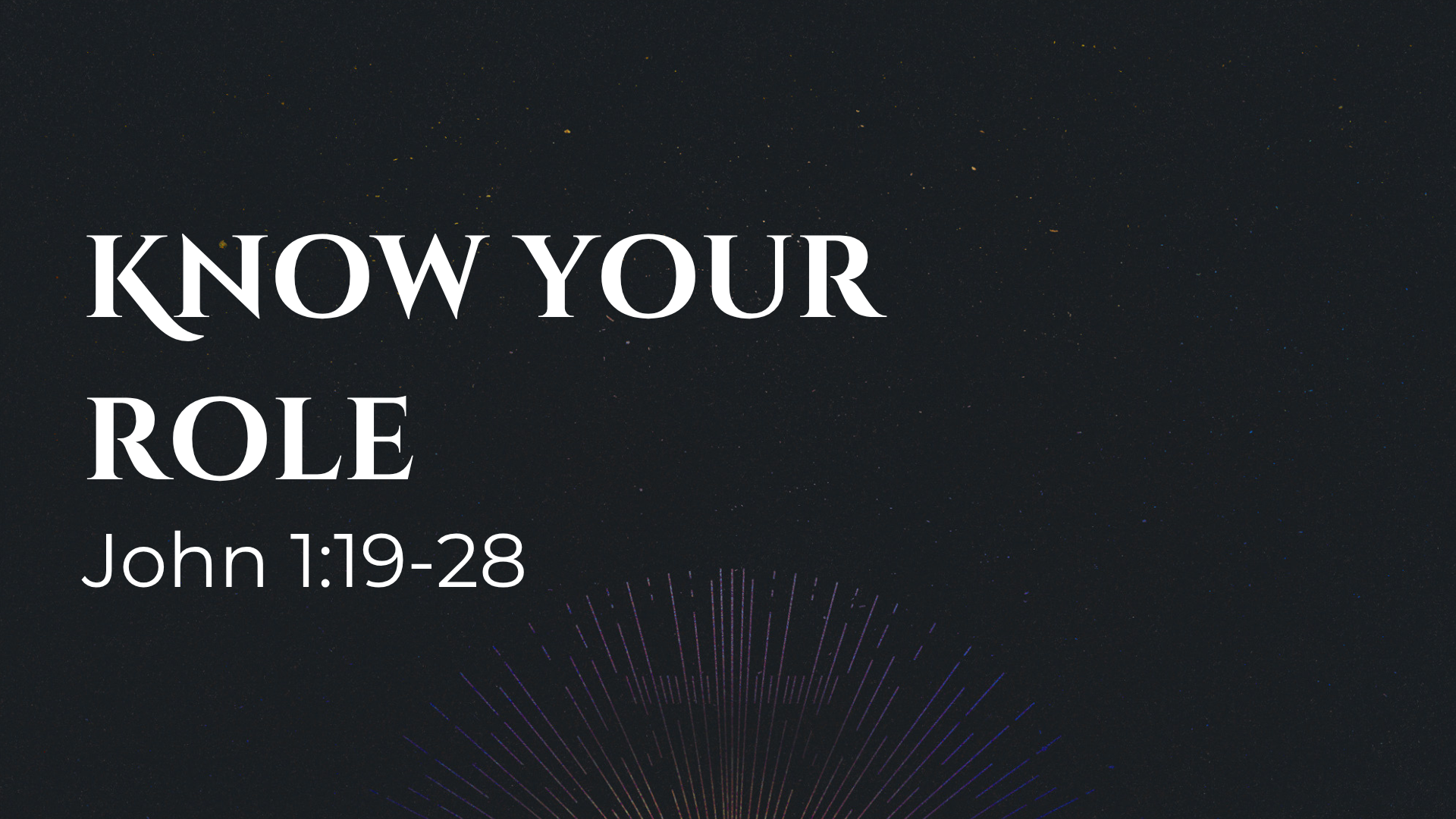 John 1:19-28 - Know Your Role