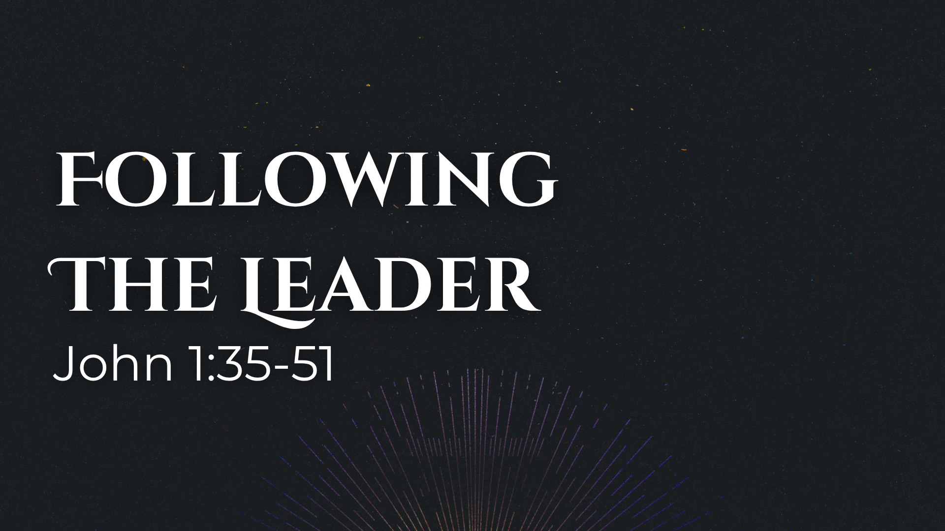John 1:35-51 - Following The Leader
