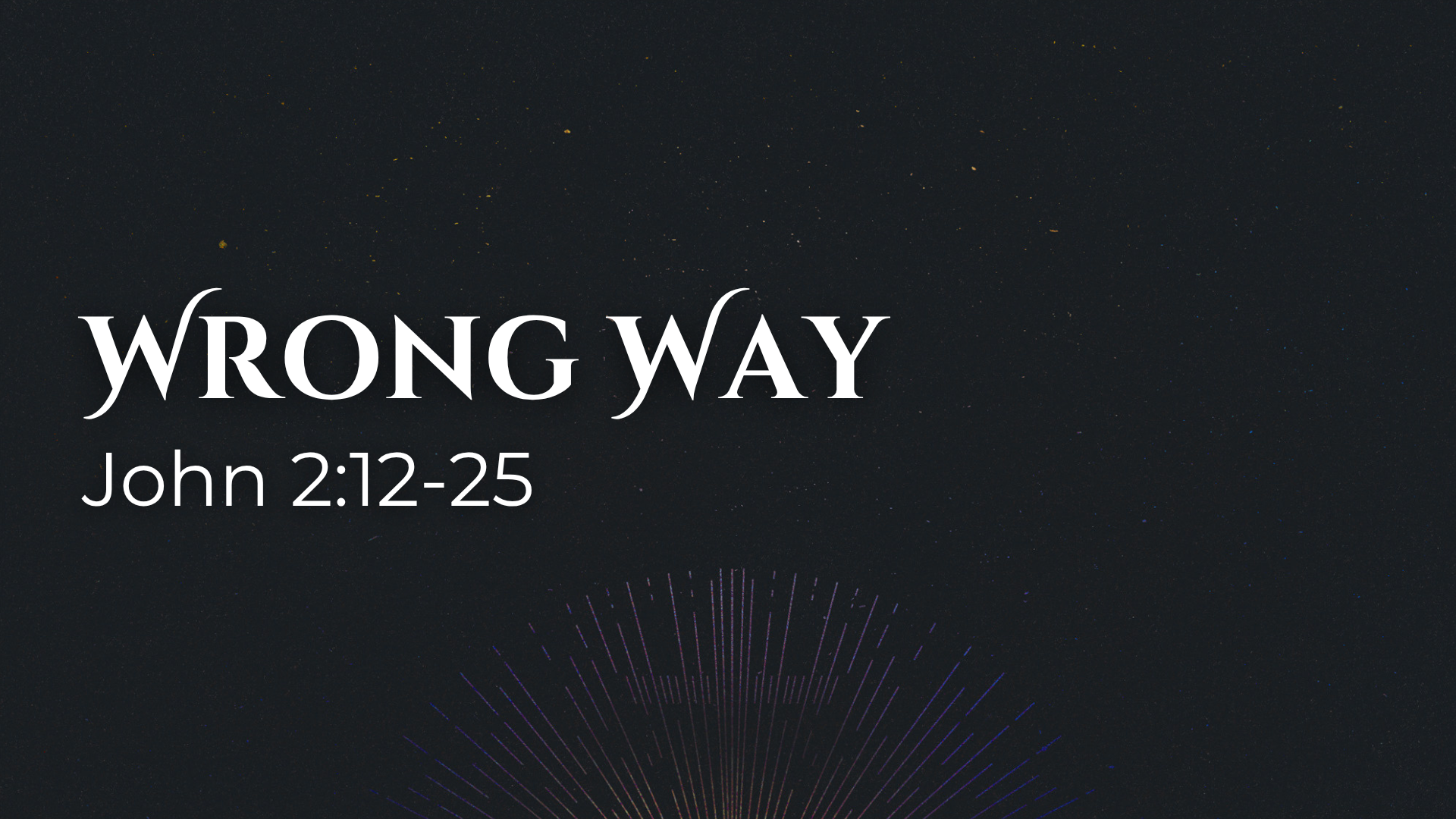 John 2:12-25 - Wrong Way