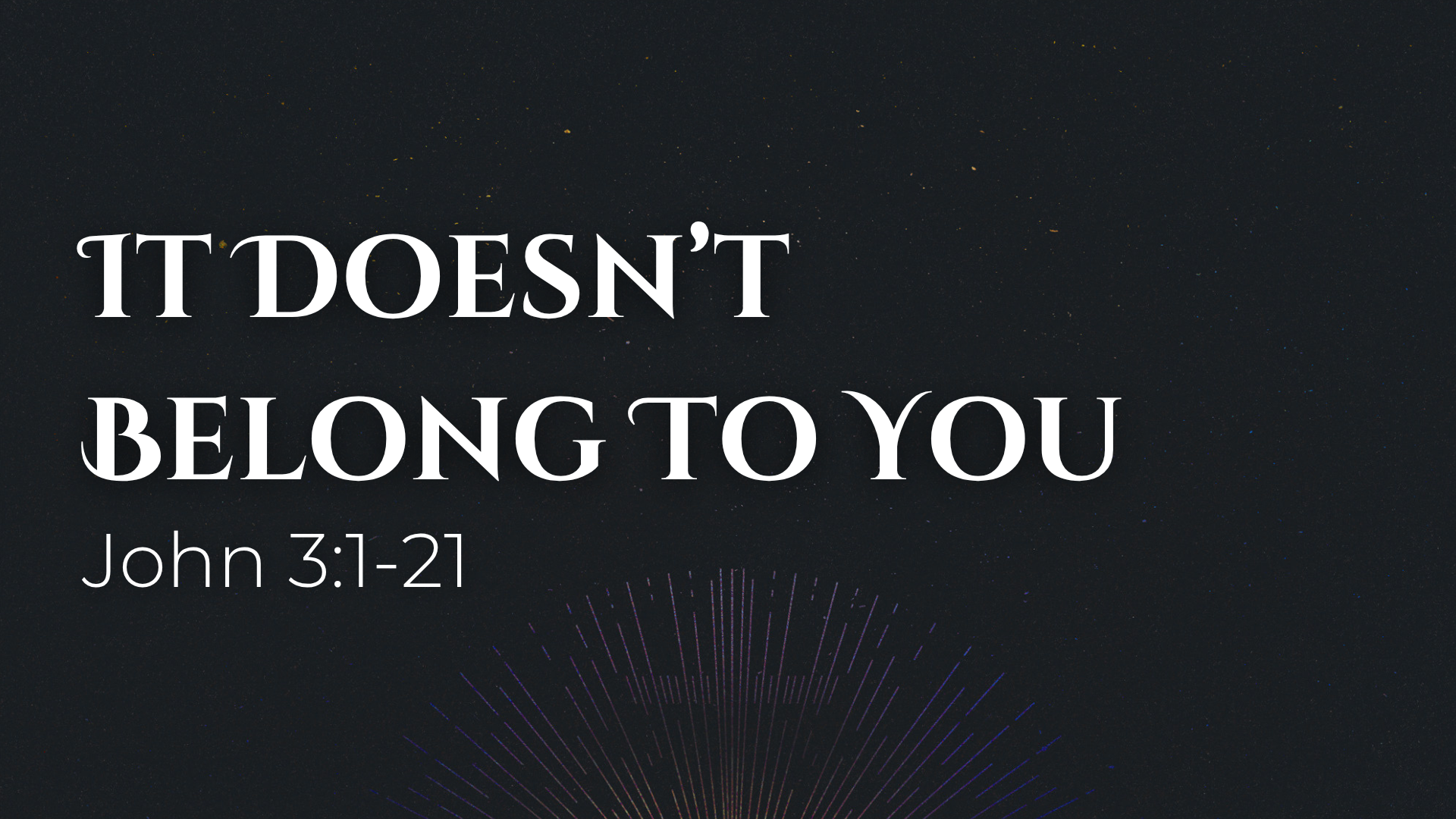 John 3:22-36 - It Doesn’t Belong To You