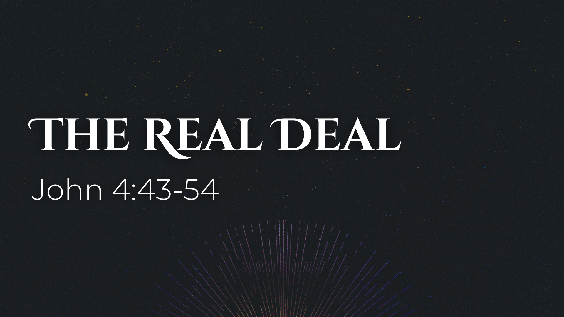 John 4:43-54 - The Real Deal