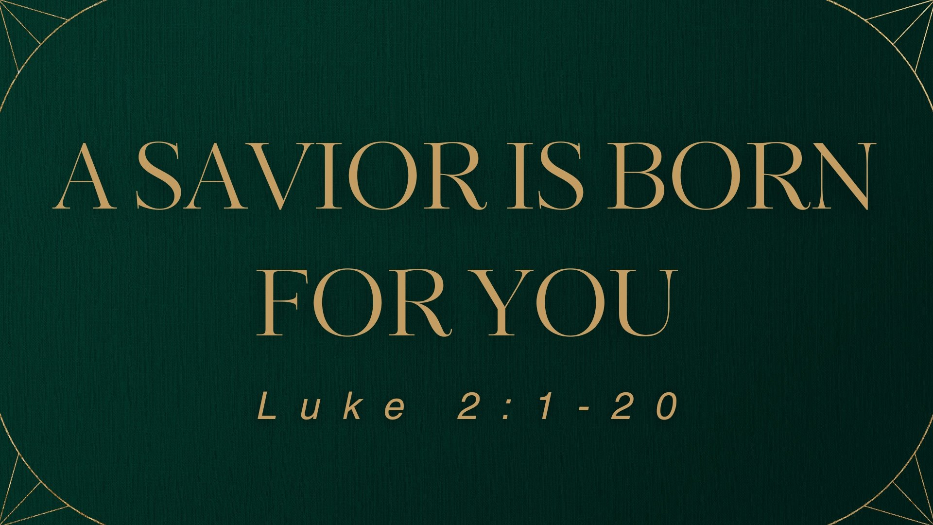 Luke 2:1-20 - A Savior Is Born For You