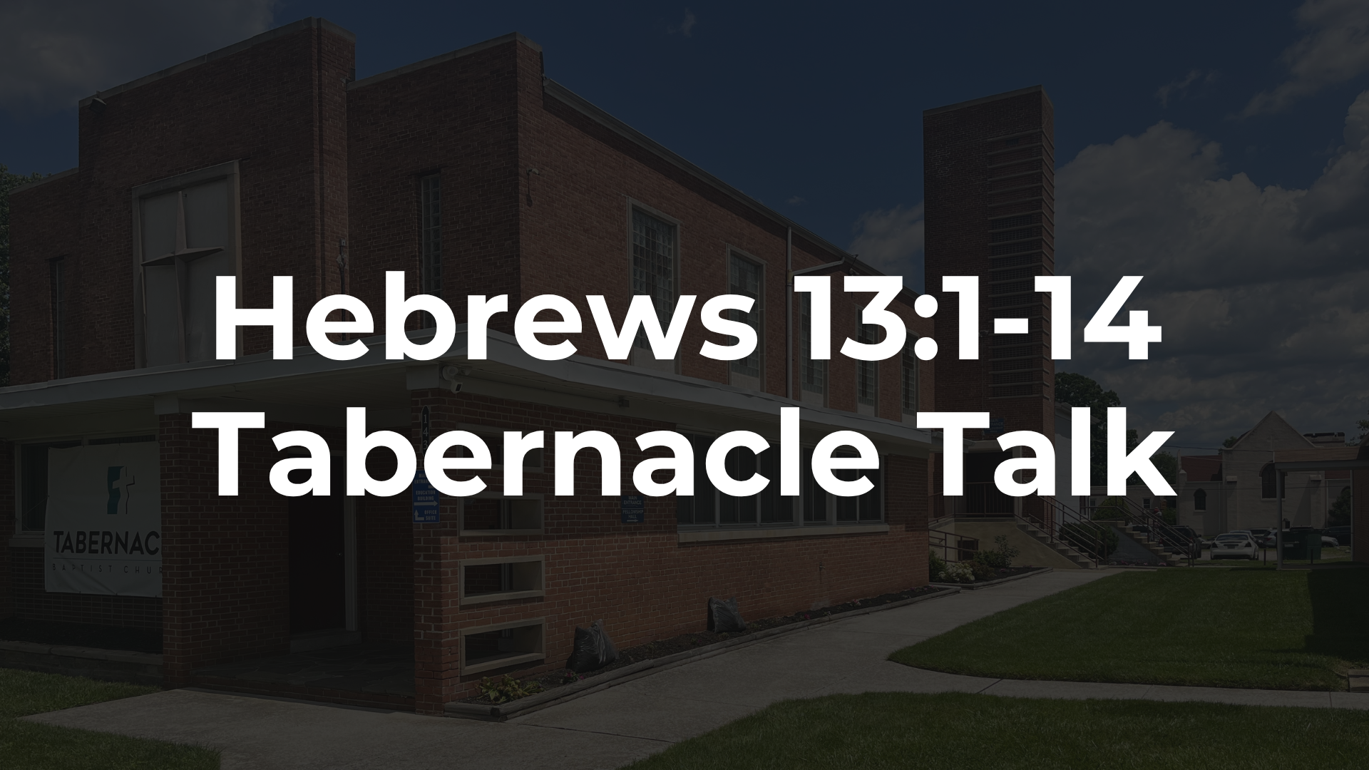 Hebrews 13:1-14 - Second To Last Remarks On Living