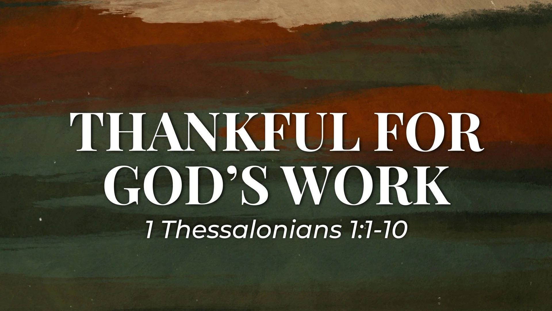1 Thessalonians 1 - Thankful For God’s Work