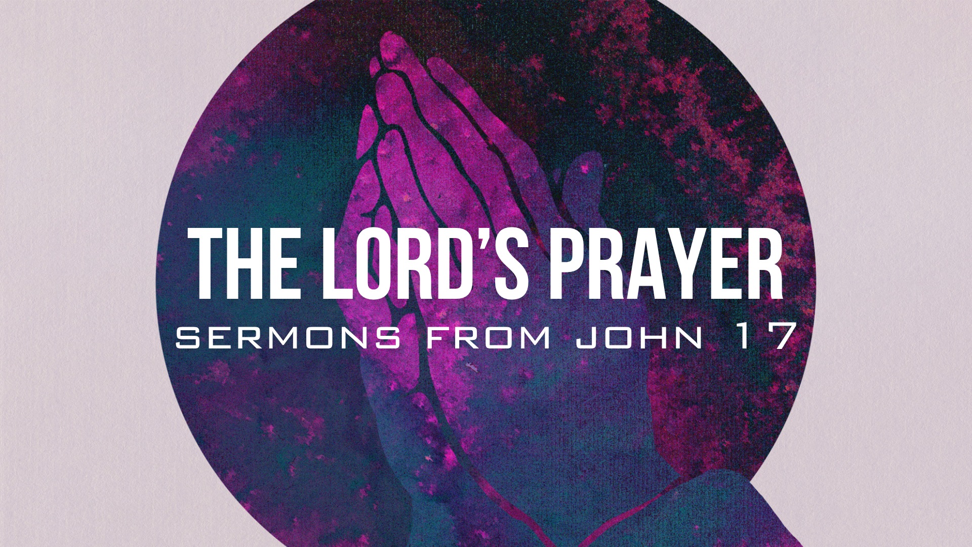 John 17 - The Lord's Prayer