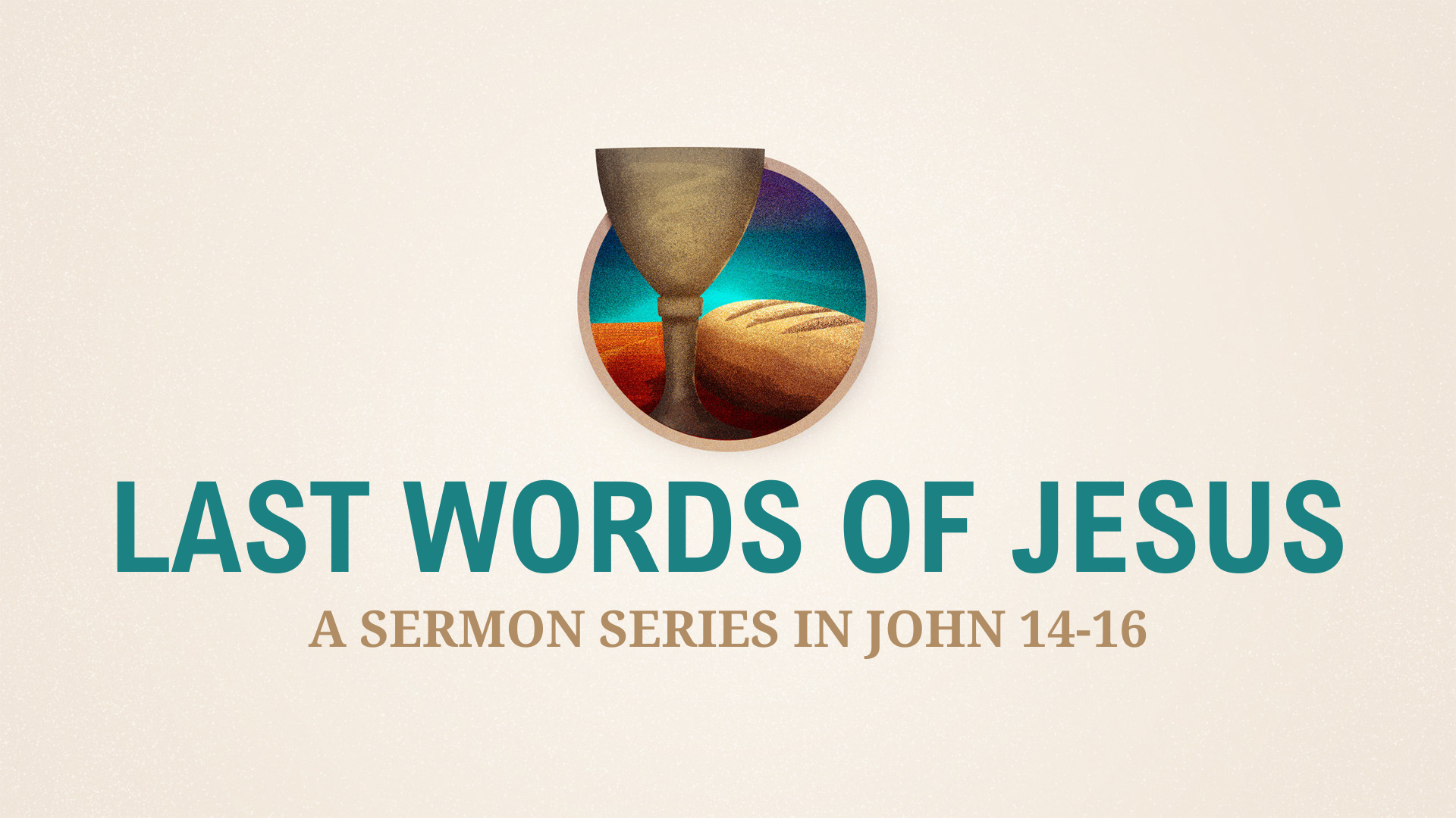 John 14-16 - Last Words of Jesus