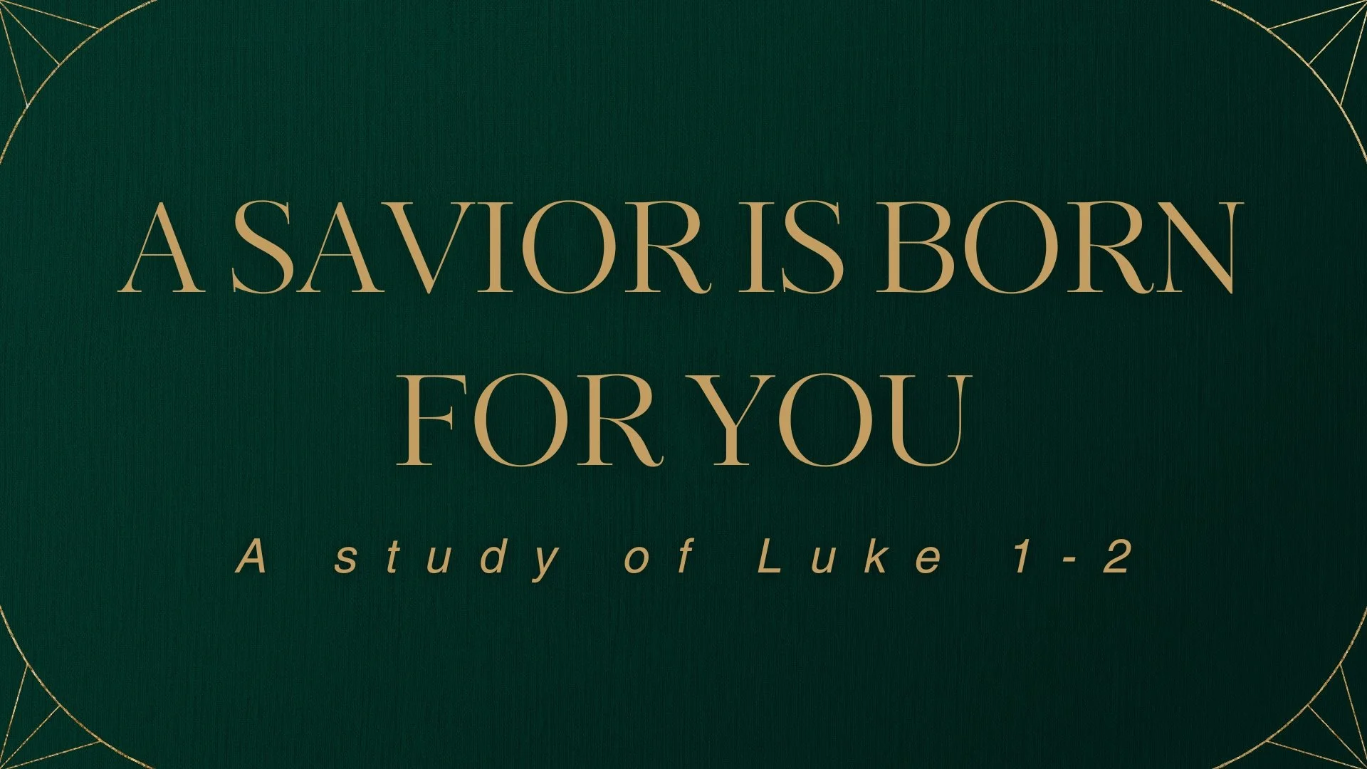 Luke 1-2 - A Savior Is Born For You