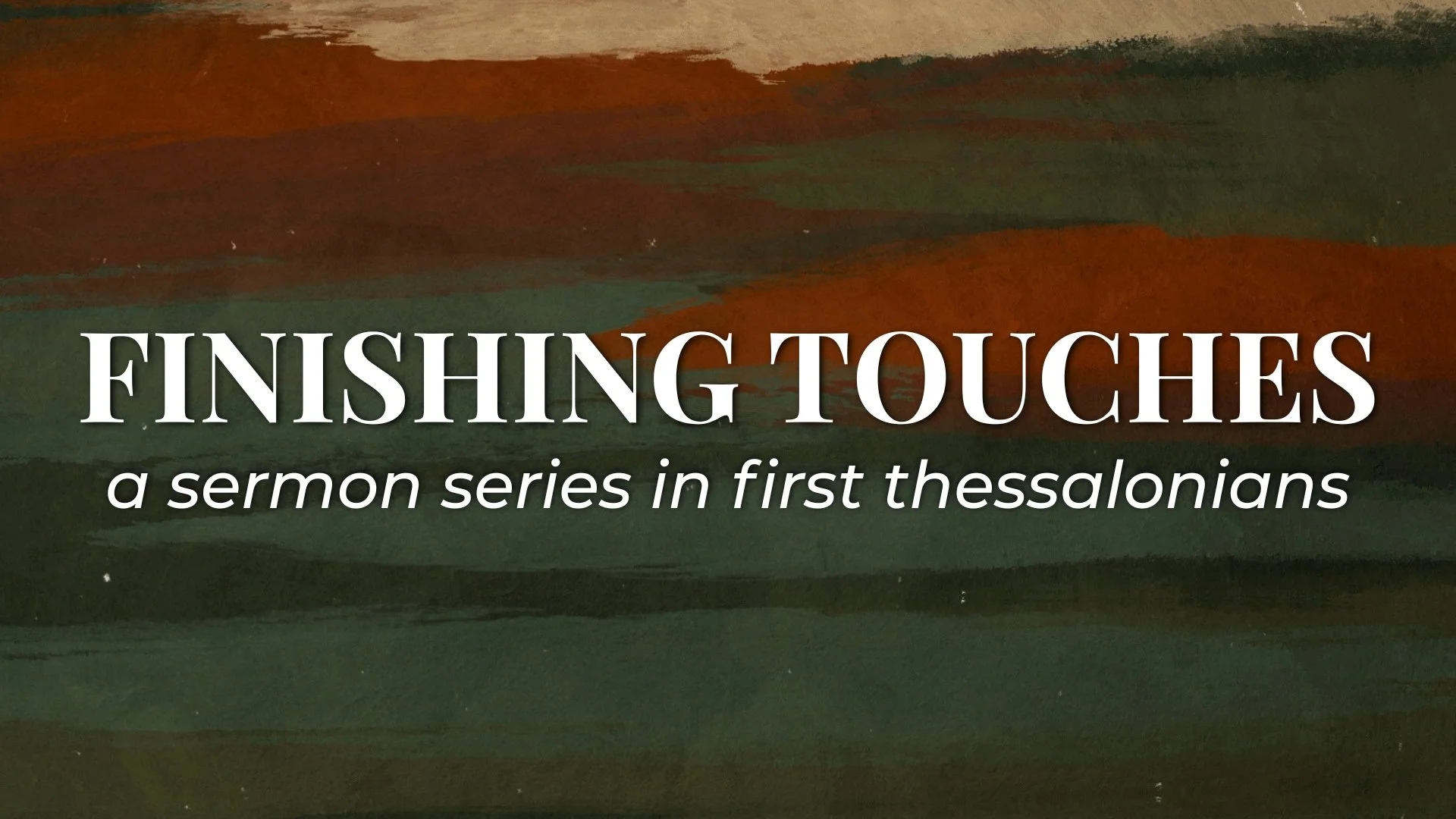 Finishing Touches - 1 Thessalonians