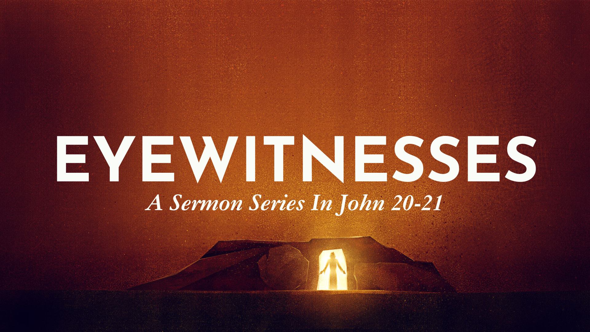 John 20-21 - Eyewitnesses