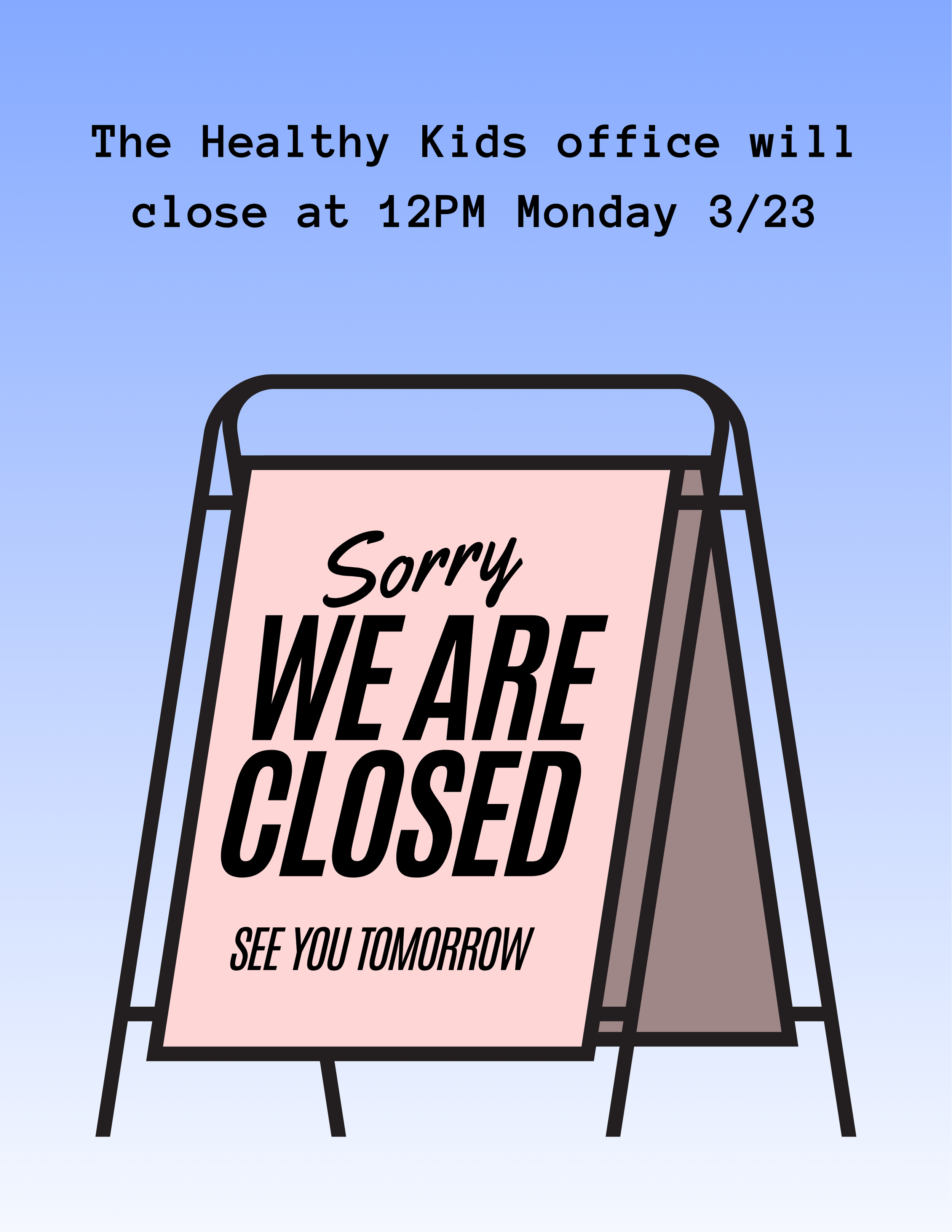 Healthy Kids office closing at 12:00PM