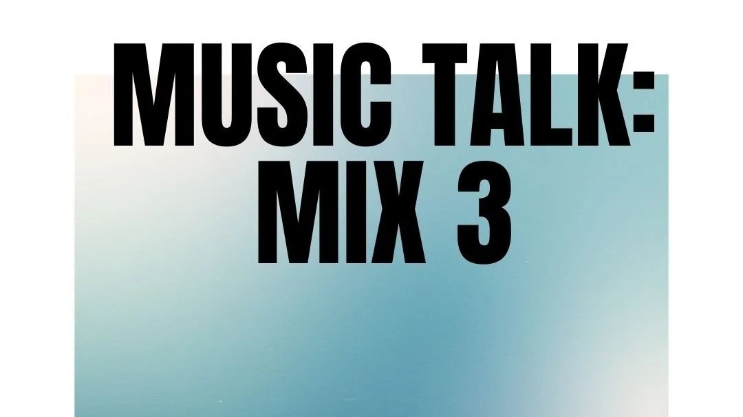 MUSIC TALK: MIX 3