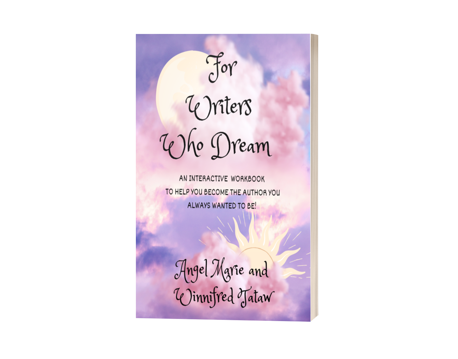 A whimsical book cover with a pastel purple and pink sky, clouds, a full moon, and a stylized sun. Text reads: "For Writers Who Dream," an interactive workbook by Angel Marie and Vinnifred Jatau.
