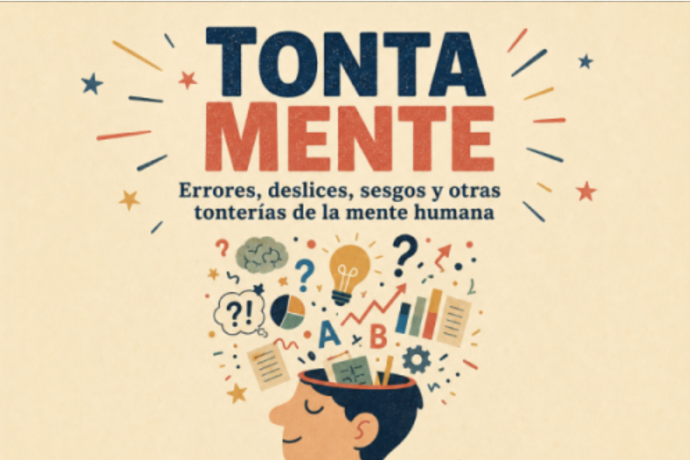 UNED - Tonta Mente: Un acercamiento a los errores, limitaciones, deslices y otras tonterías de la mente humana