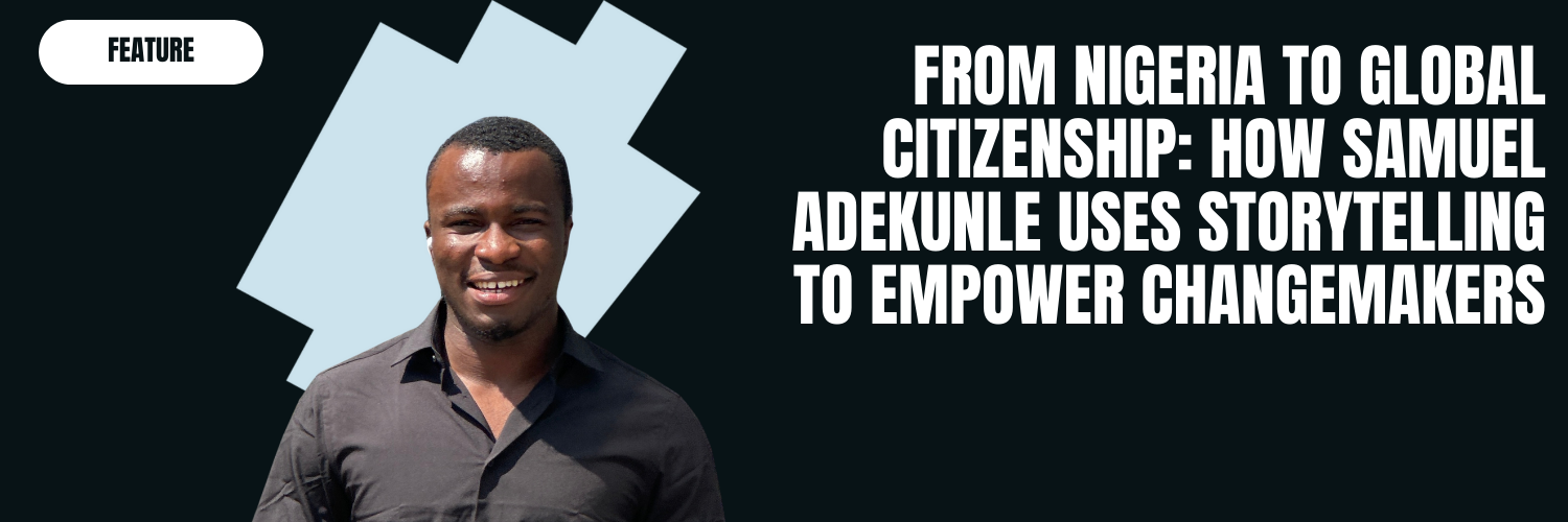 From Nigeria to Global Citizenship: How Samuel Adekunle Uses ...