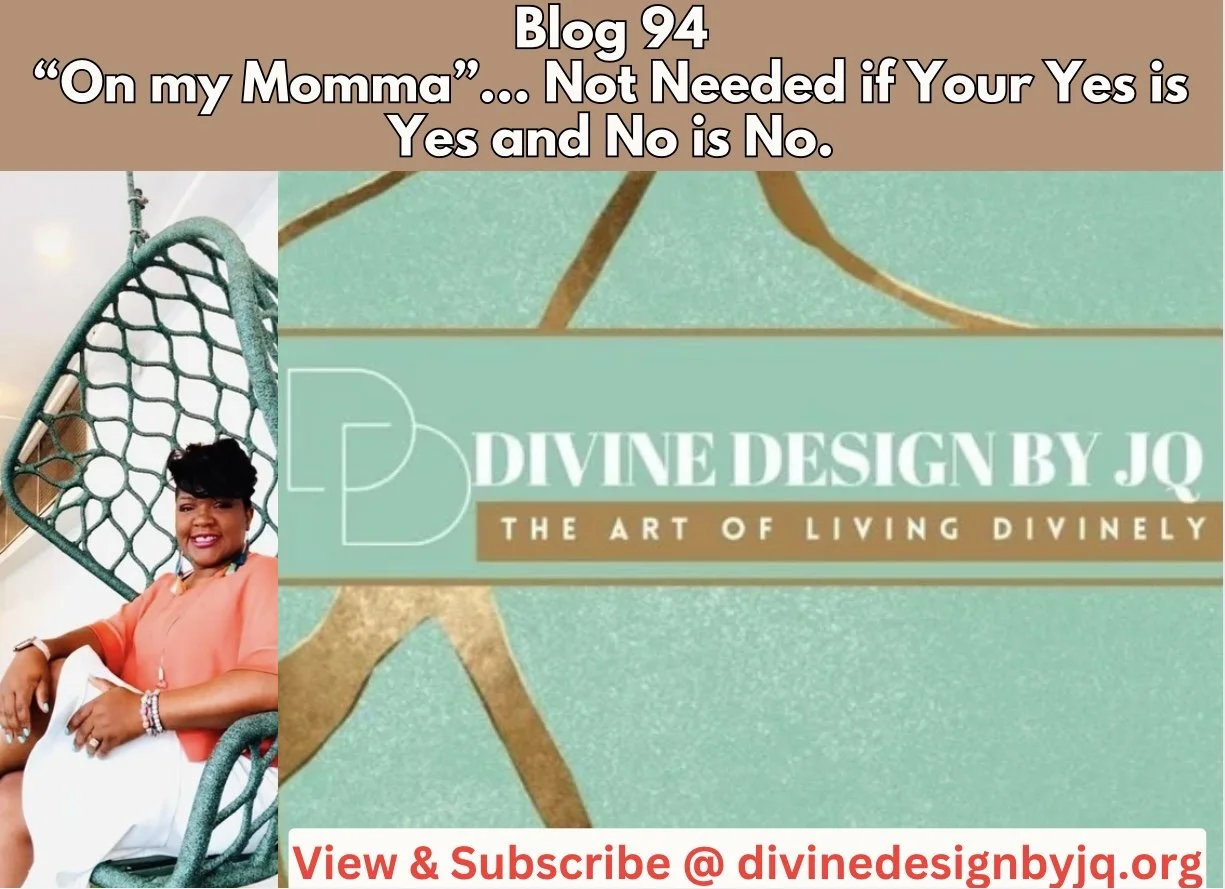 “On my Momma”… Not Needed if Your Yes is Yes and No is No.