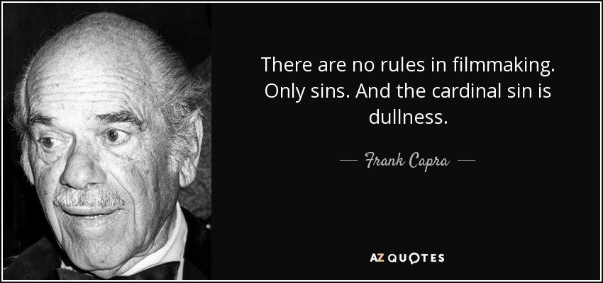 quote-there-are-no-rules-in-filmmaking-only-sins-and-the-cardinal-sin-is-dullness-frank-capra-70-5-0530.jpg