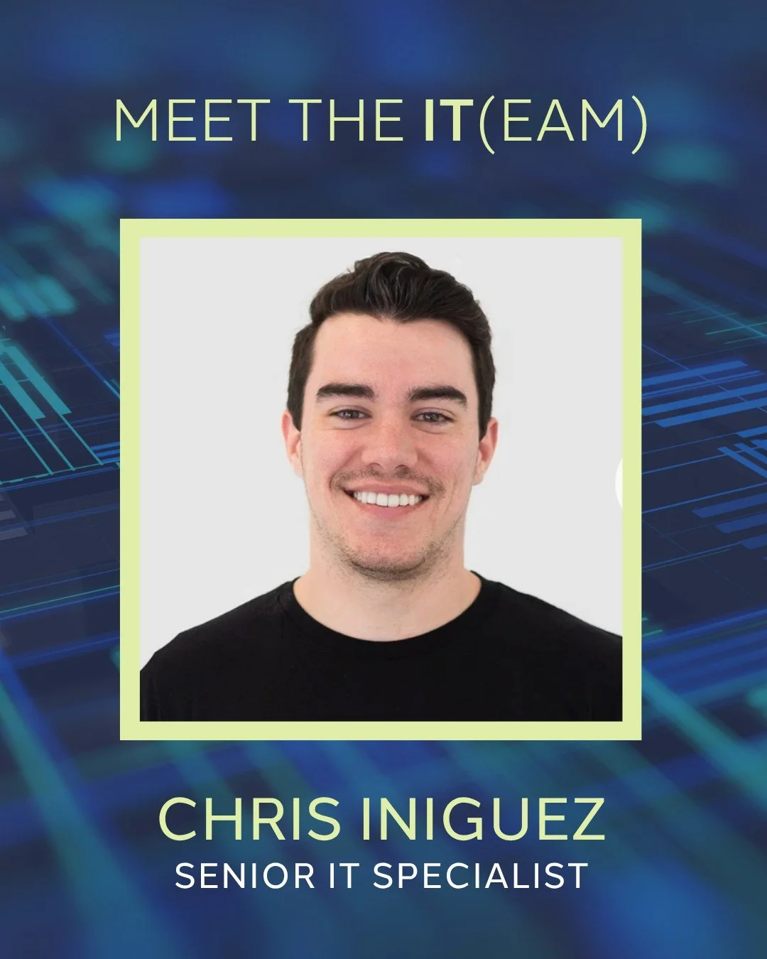 👋 Meet Chris Iniguez!

As a Senior IT Specialist, Chris is one of the go-to experts keeping our systems running smoothly and our clients supported.