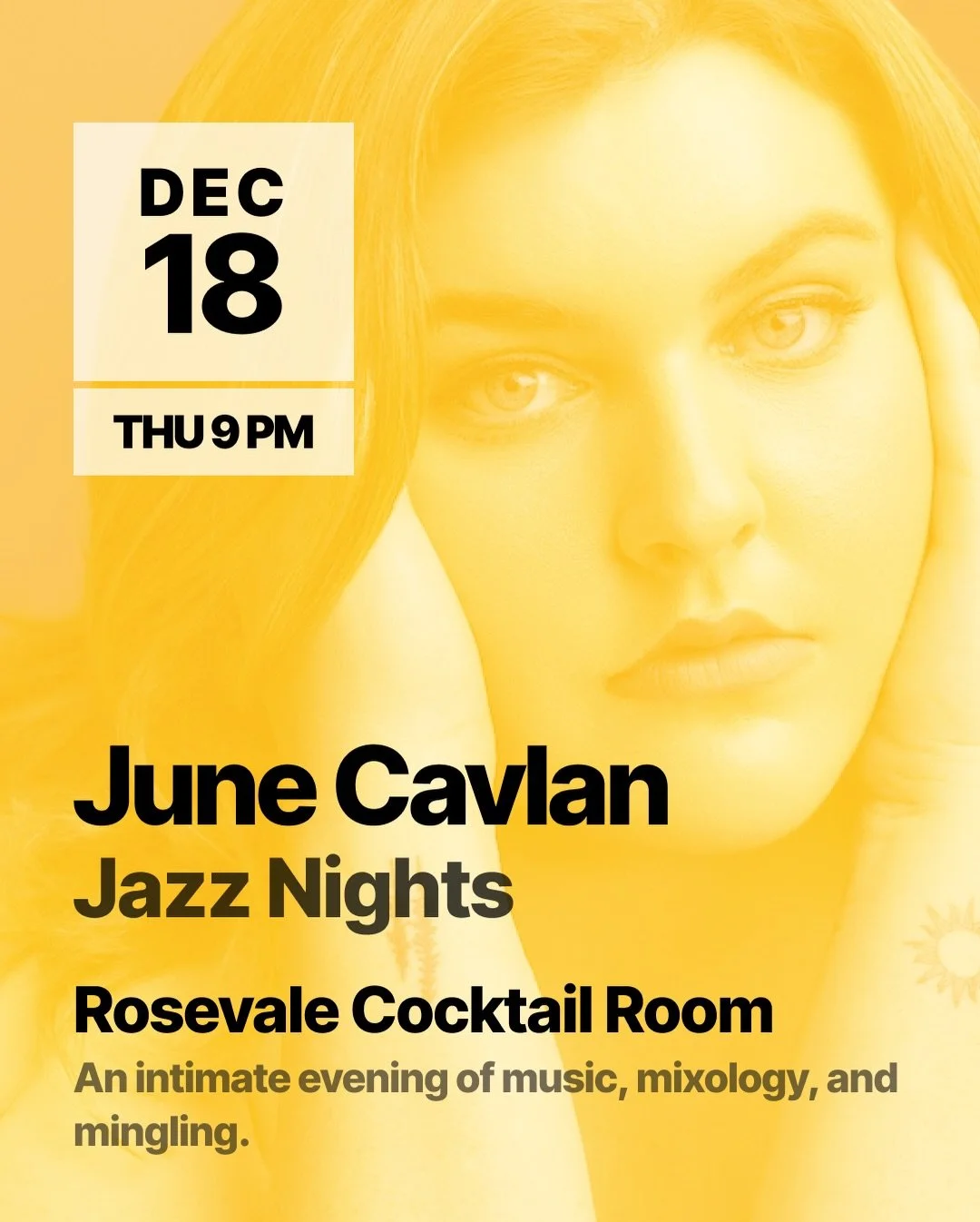 Join us for a special edition of June Cavlan&rsquo;s Friday Jazz Nights at Rosevale! 

Thursday, December 18, 2025
9:00 PM 
Rosevale Cocktail Room
305 West 48th Street, New York

June Cavlan is an award-winning vocalist, arranger, and teacher based i