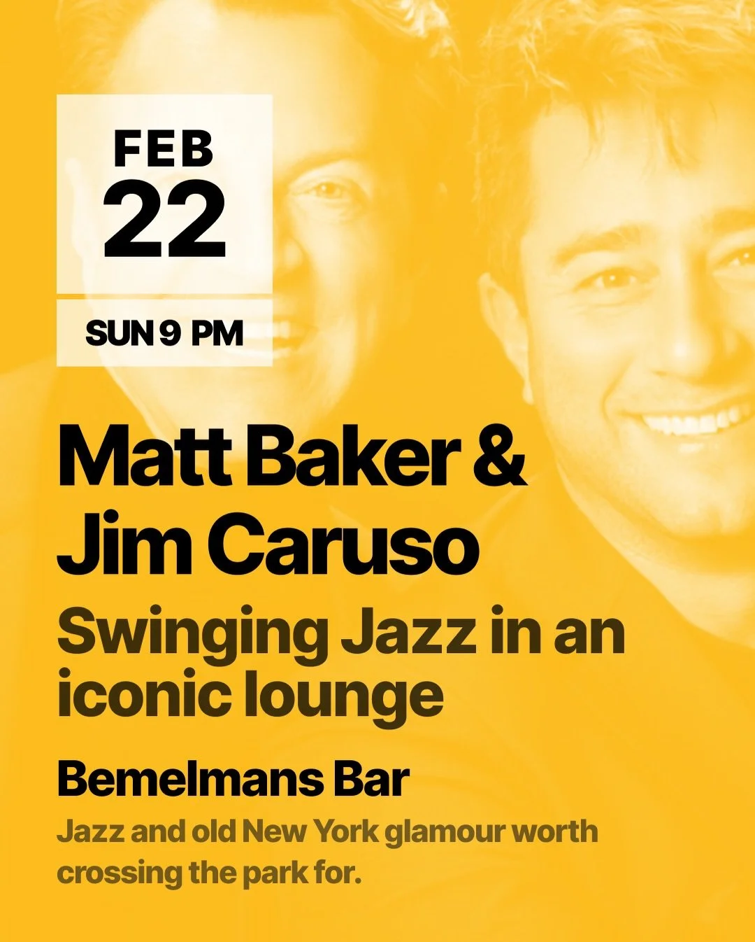 Sunday nights at Bemelmans Bar at The Carlyle becomes the ultimate destination as pianist Matt Baker joins forces with the incomparable Jim Caruso for two unforgettable evenings&mdash;February 8, 15 &amp; 22 at 9pm. Surrounded by Ludwig Bemelmans&rsq