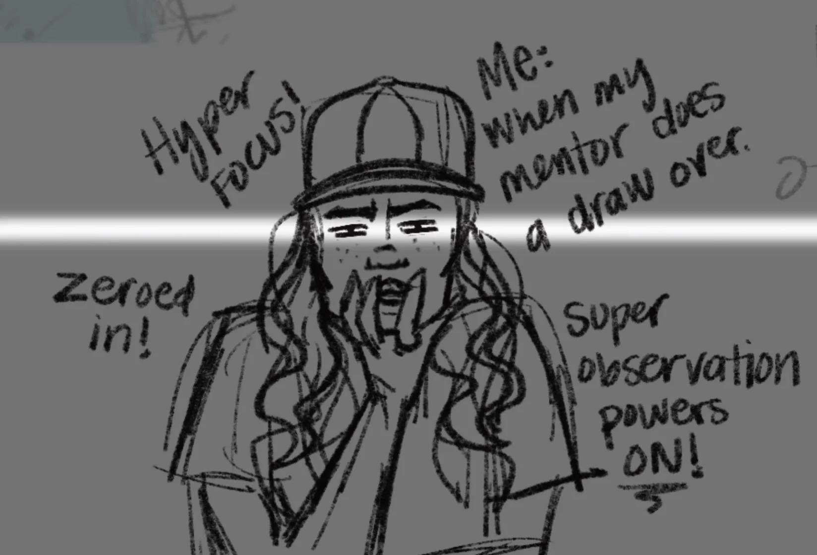 Anyone else like this when you watch some one draw live or do a draw over on your work. I feel like I'm absorbing so much more than just the subject matter. I'm also seeing how they draw a single line, which lines and angles and strokes are they maki