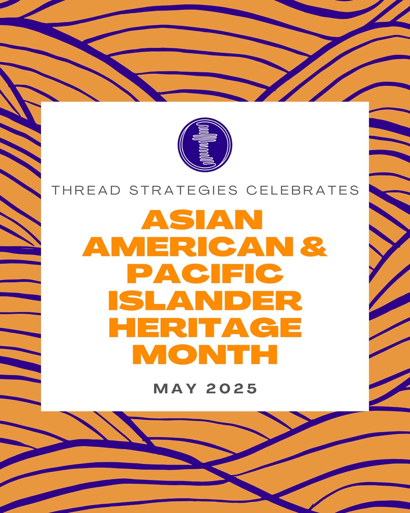 May is Asian American and Pacific Islander (AAPI) Heritage Month, a time to honor the history, cultures, and contributions of AAPI communities. At Thread Strategies, we&rsquo;re proud to partner with organizations that represent and serve these vibra