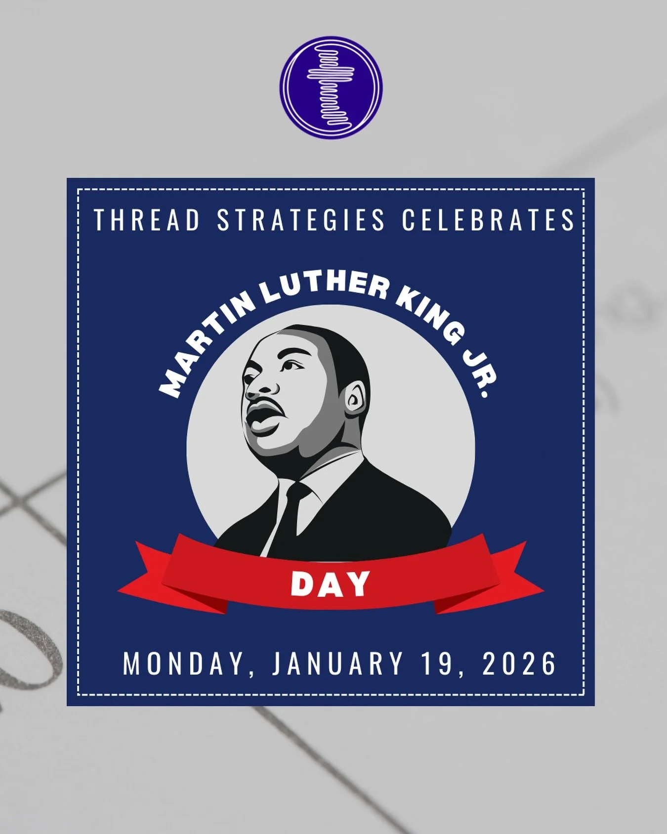 Today, Thread Strategies honors the legacy of Dr. Martin Luther King Jr. We&rsquo;re reminded that this is not just a day off, it&rsquo;s a day on. A day to serve our communities, reflect on our shared responsibility, and recommit to the ongoing work