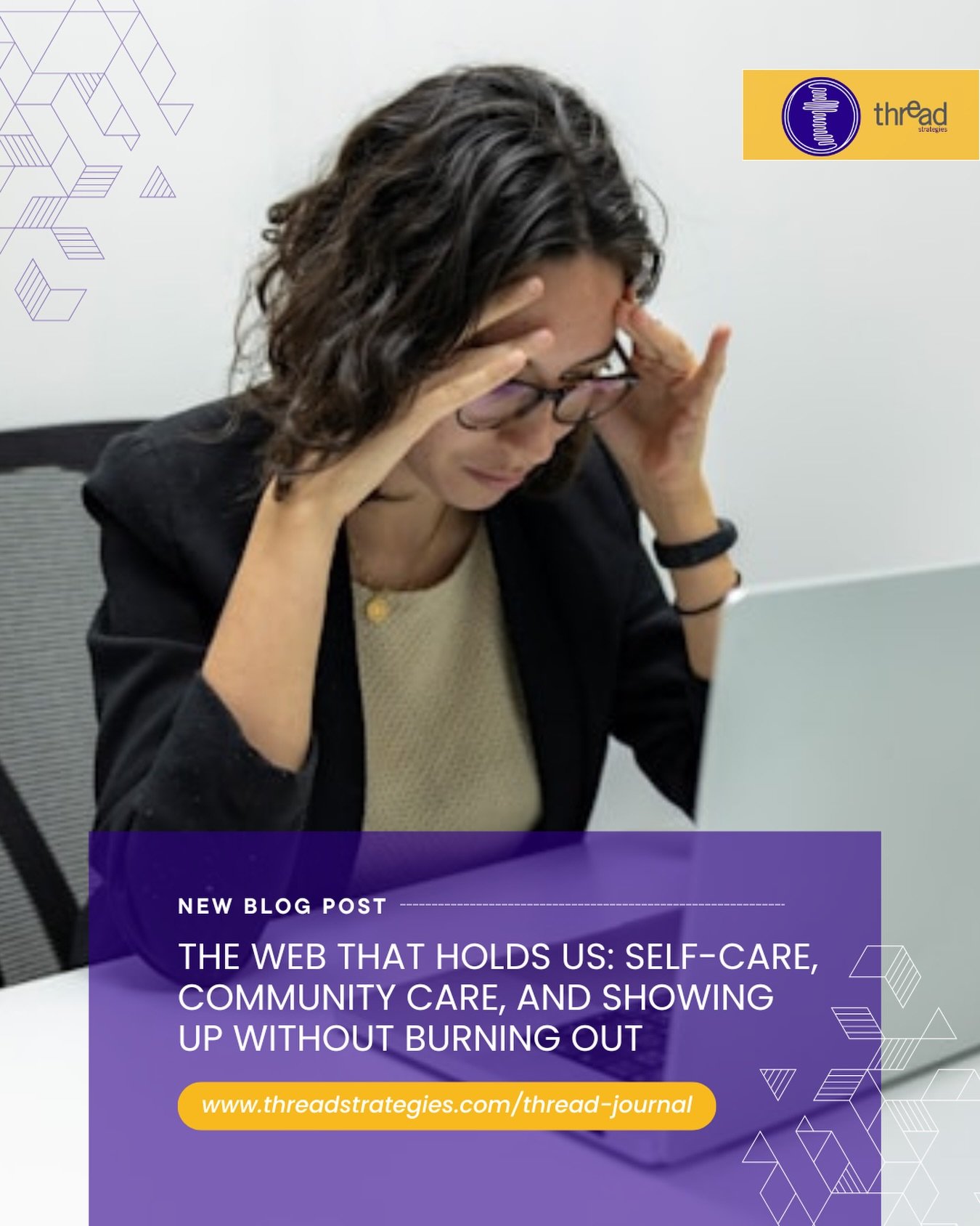 We all know what burnout feels like, but how many of us talk about how we got there and what we actually need to prevent it? In this new blog post, Thread Strategies dives into the power of pairing self-care with community care, not as buzzwords, but
