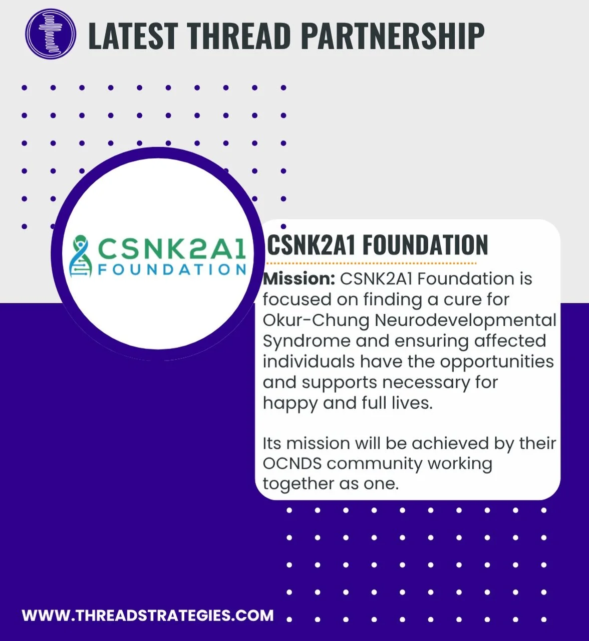 Thread is proud to announce our new partnership with the @csnk2a1_foundation. 

This nonprofit is dedicated to finding a cure for Okur-Chung Neurodevelopmental Syndrome (OCNDS), a rare genetic disorder identified in 2016 that impacts development and 