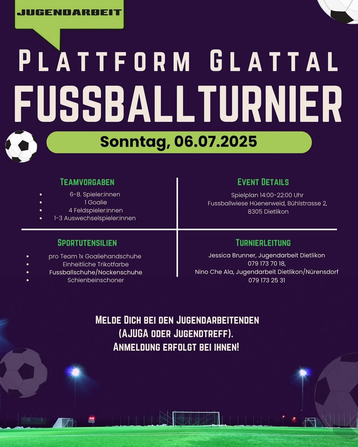 Euses Fuessballturnier findet scho bald statt!
Falls au du no lust hesch es Team vo 6-8 Spieler:inne zemmeztrummle chasch dich direkt bi de Jessica oder anderene Jugendarbeiter:inne melde!
Mir freued eus au &uuml;ber jede/jedi wo chunnt go zueluege. 