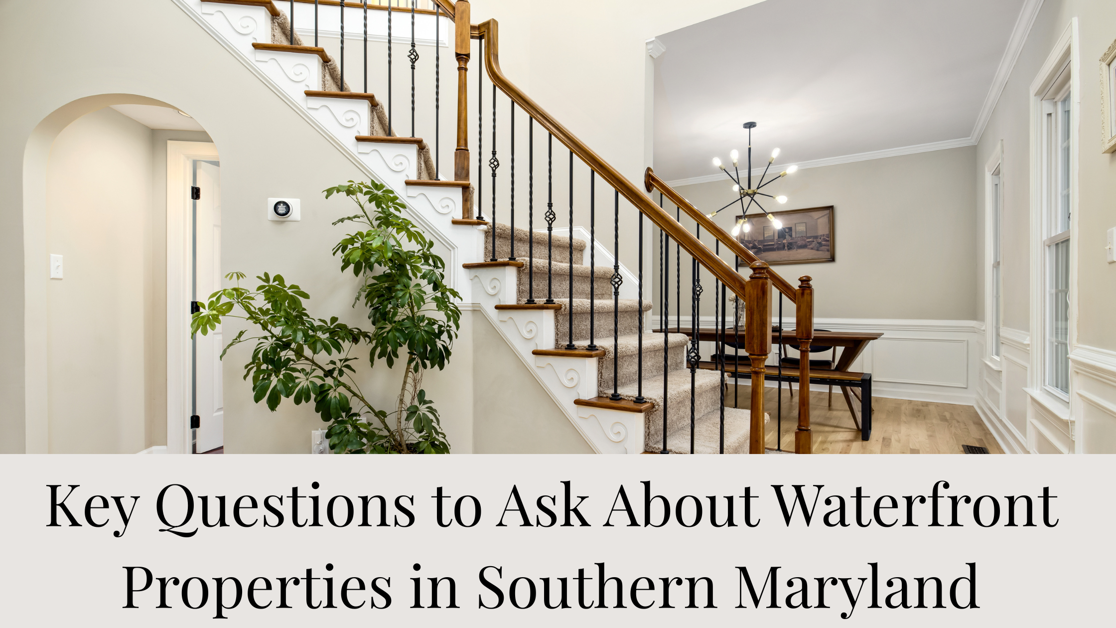 Key Questions to Ask About Waterfront Properties in Southern Maryland