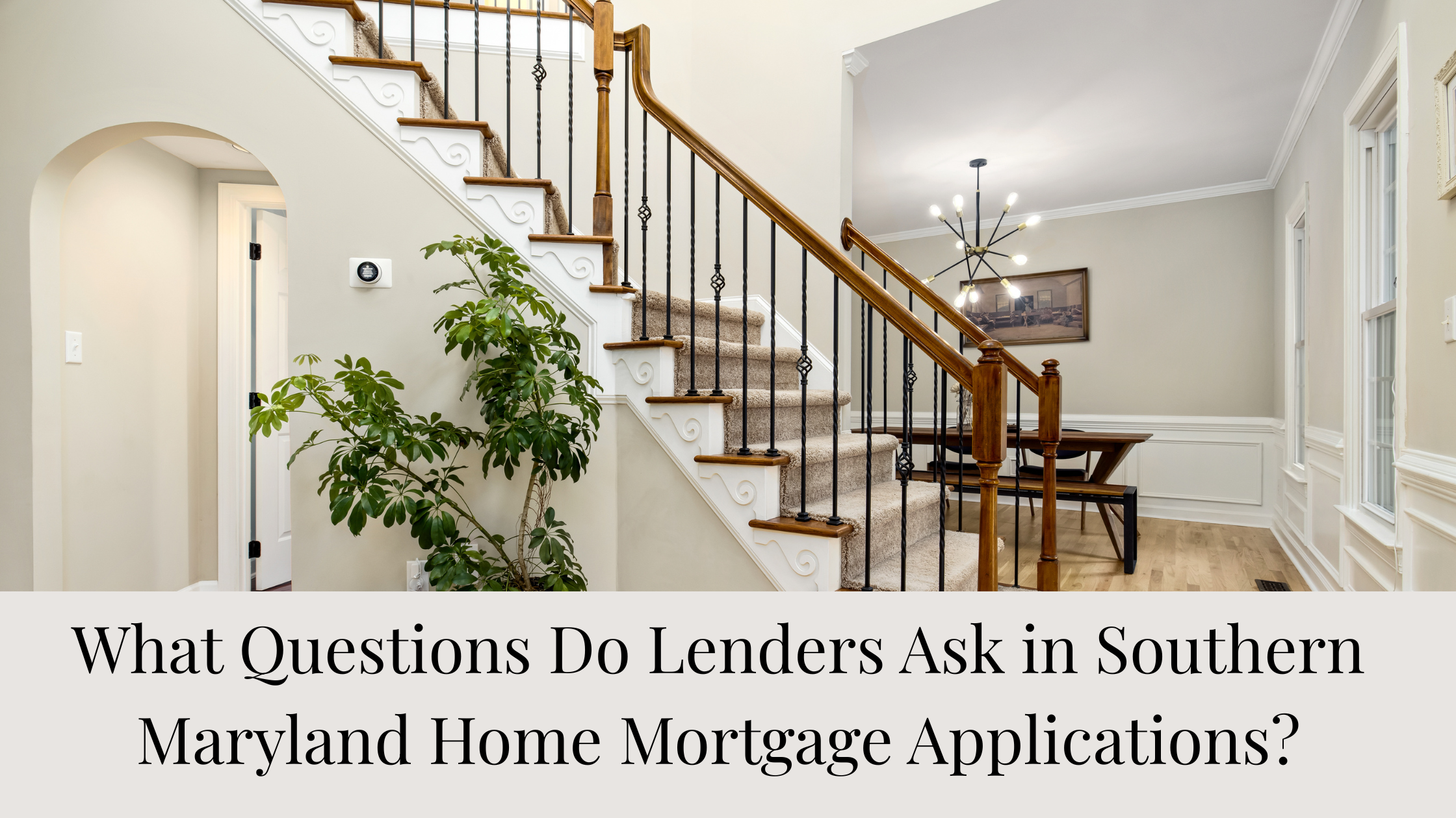 What Questions Do Lenders Ask in Southern Maryland Home Mortgage Applications?