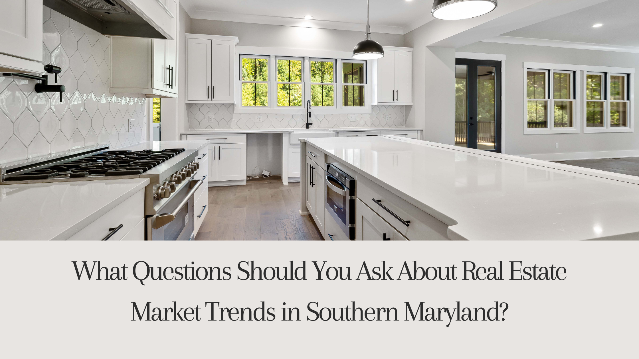 What Questions Should You Ask About Real Estate Market Trends in Southern Maryland?